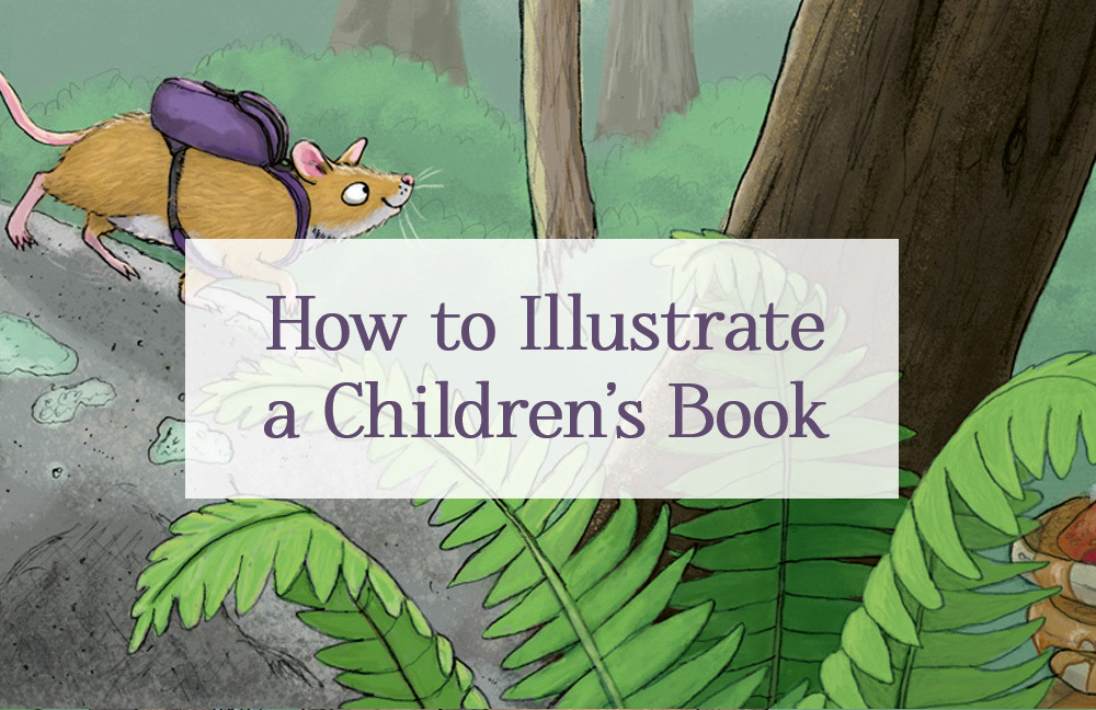 How to Illustrate a Children's Book: Getting Started How to Illustrate a Children's Book: Getting Started